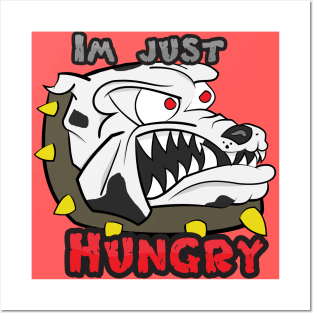 I'm Just Hungry Dog Posters and Art